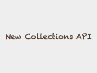 New Collections API
 