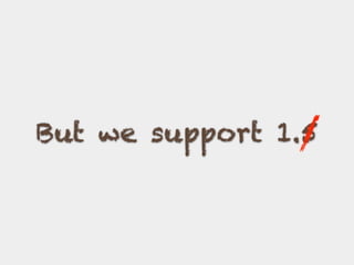 But we support 1.5
 