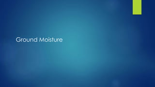 Ground Moisture
 