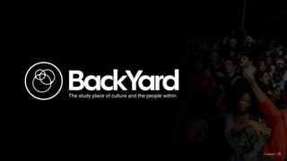 A Yard joint
The study place of culture and the people within
 