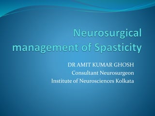 DR AMIT KUMAR GHOSH
Consultant Neurosurgeon
Institute of Neurosciences Kolkata
 