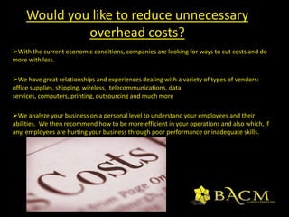 We can create solutions to meet the goals you set for your business.