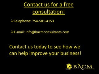 We can help prepare your company and personnel for any audit you might be facing.Is your business growing and changing?At BACM we understand how difficult and sensitive change is but also how necessary it is to a company’s growth. 