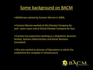 Some background on BACMBACM was started by Carmen Marron in 2009.