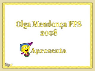 Olga Mendonça PPS 2008 Apresenta 