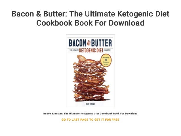 Bacon Butter The Ultimate Ketogenic Diet Cookbook Book For Download