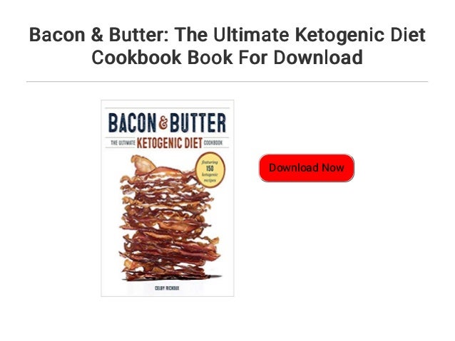Bacon Butter The Ultimate Ketogenic Diet Cookbook Book For Download
