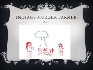 Indians Murder Farmer