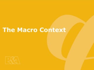 6
6
The Macro Context
 