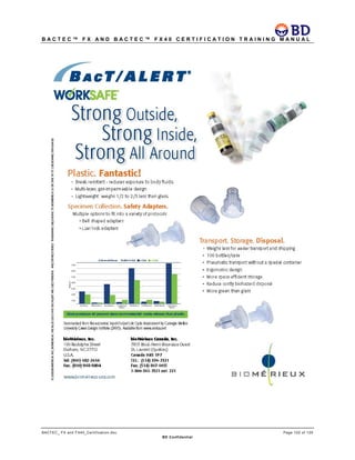 B A C T E C ™ F X A N D B A C T E C ™ F X 4 0 C E R T I F I C A T I O N T R A I N I N G M A N U A L
BACTEC_ FX and FX40_Certification.doc Page 102 of 129
BD Confidential
 