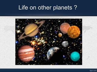 Life on other planets ?

 