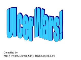Compiled by
Mrs J Wright, Durban Girls’ High School,2006

 