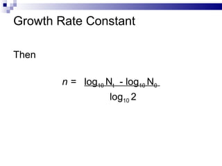 Growth Rate Constant Then n =  log 10   N t   - log 10   N 0     log 10   2 