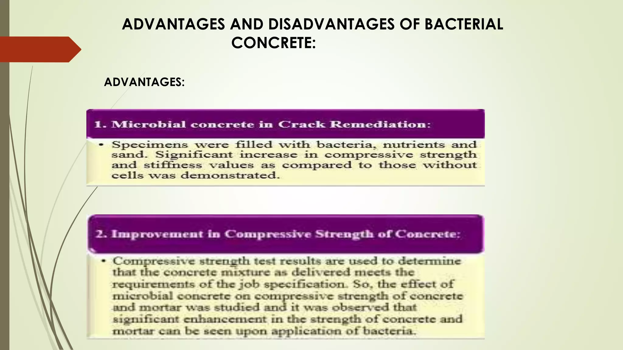 ADVANTAGES AND DISADVANTAGES OF BACTERIAL
CONCRETE:
ADVANTAGES:
 