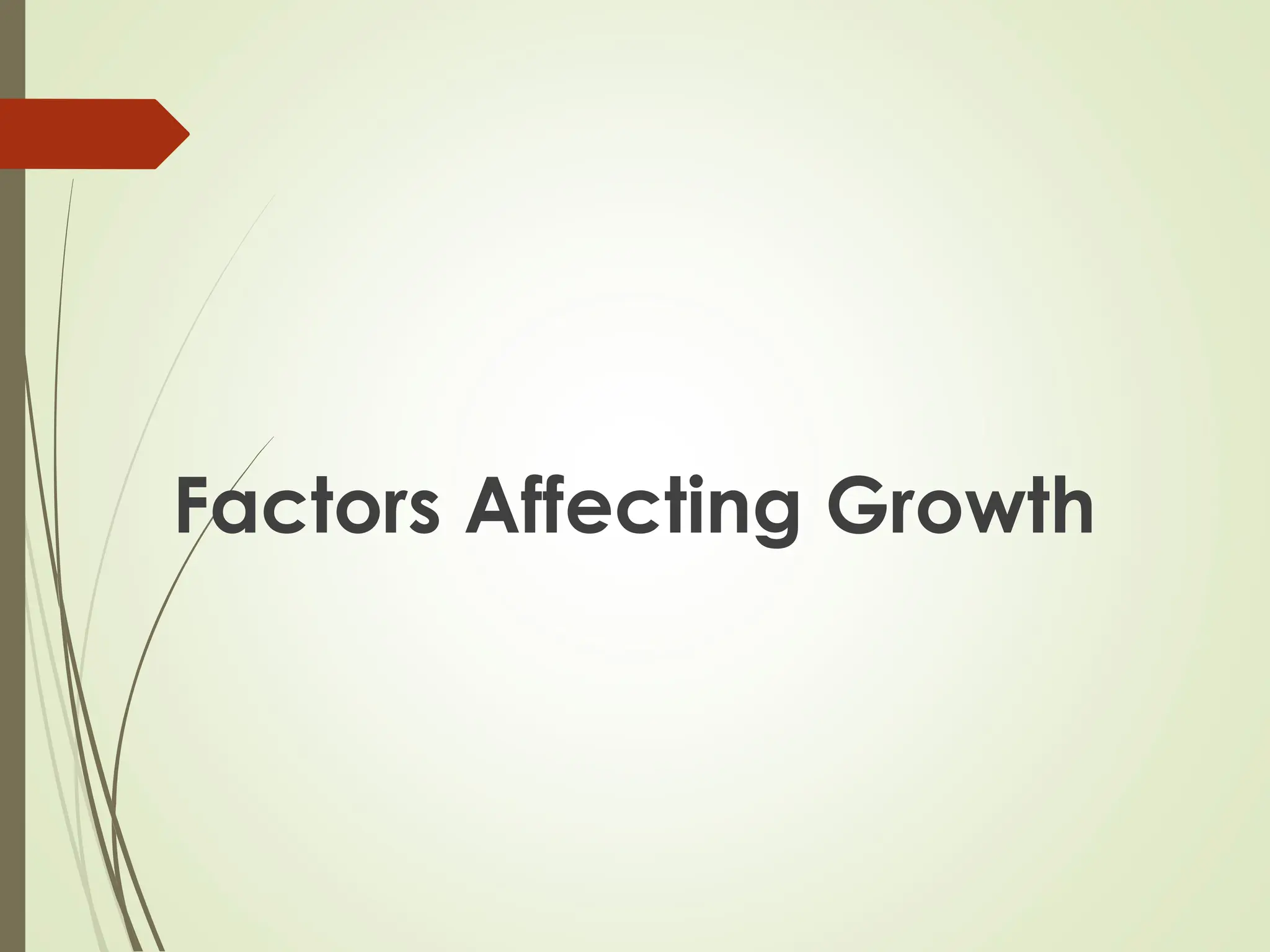 Factors Affecting Growth
 