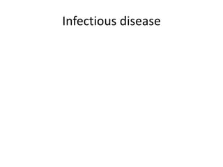 Infectious disease
 