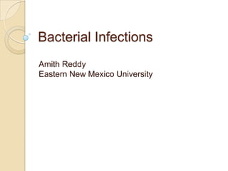 Bacterial Infections
Amith Reddy
Eastern New Mexico University

 