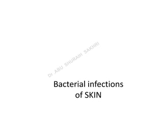 Bacterial infections
of SKIN
 