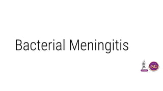 Bacterial Meningitis
 
