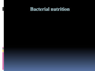 Bacterial nutrition
 