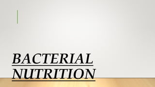 Bacterial nutrition | PPTX