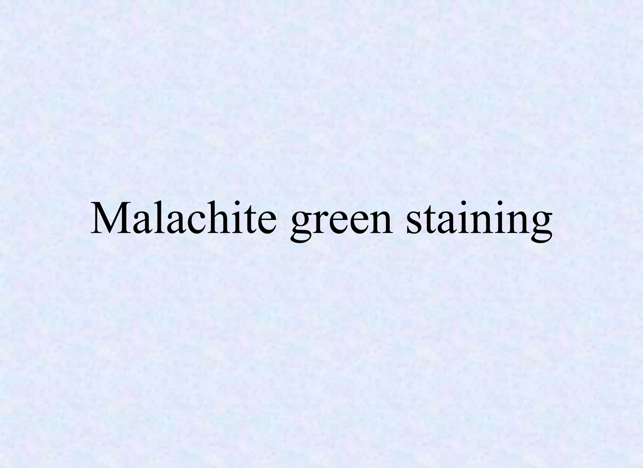 Malachite green staining
 