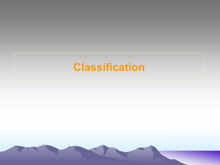 Classification
 