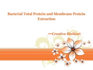 Page 1
Bacterial Total Protein and Membrane Protein
Extraction
—Creative BioMart
 