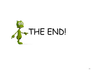 38
THE END!
 