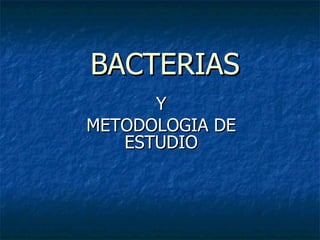 BACTERIAS Y METODOLOGIA DE ESTUDIO 