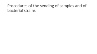 Procedures of the sending of samples and of
bacterial strains
 