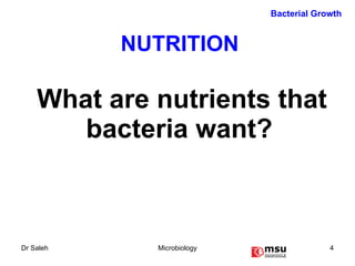NUTRITION   What are nutrients that bacteria want?  Bacterial Growth 