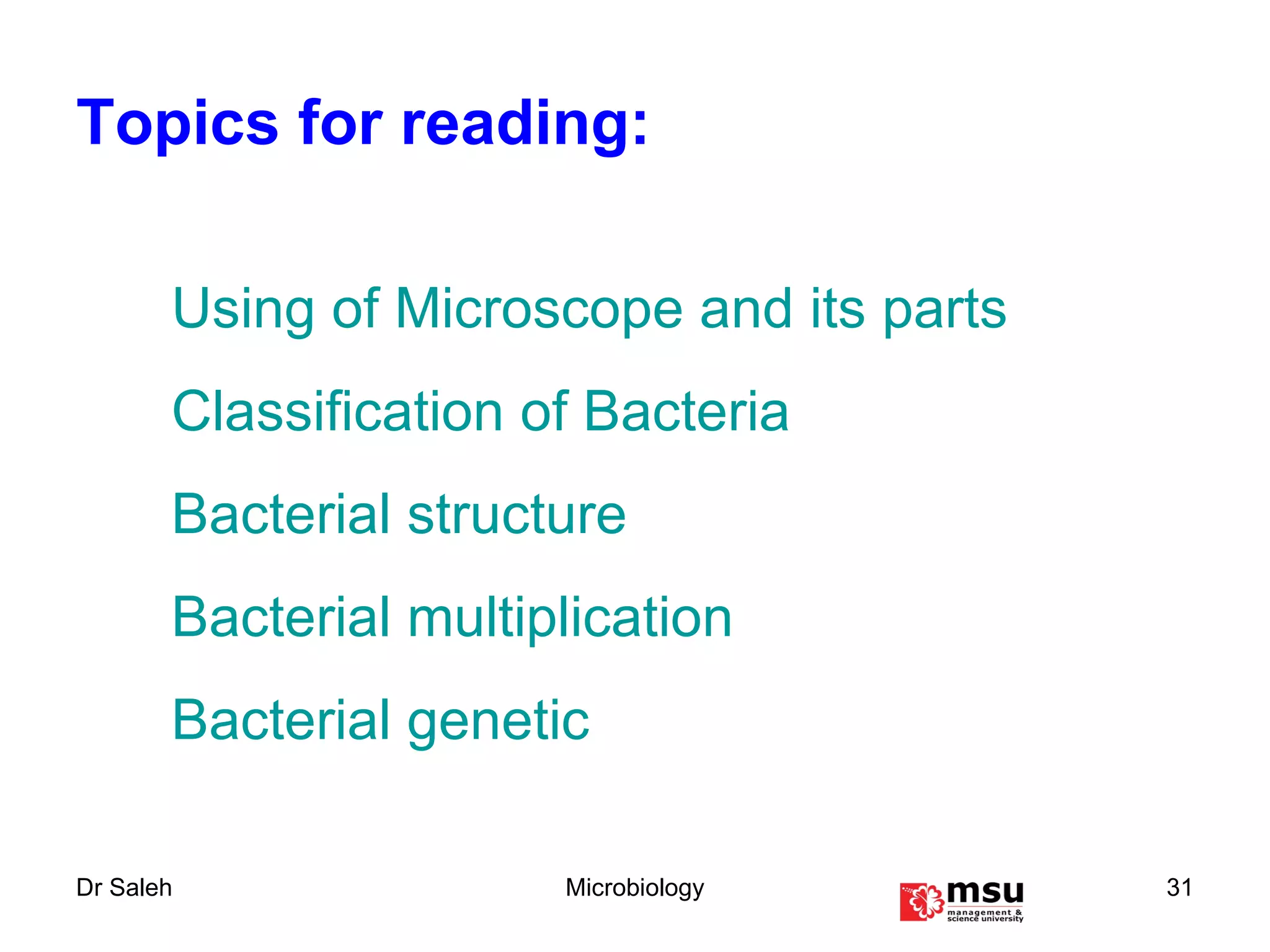 Topics for reading: Using of Microscope and its parts Classification of Bacteria Bacterial structure Bacterial multiplication Bacterial genetic 
