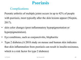 Psoriasis
Complications
Psoratic arthritis of multiple joints occurs in up to 42% of people
with psoriasis, most typically...