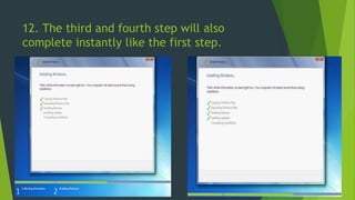12. The third and fourth step will also
complete instantly like the first step.
 