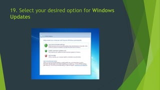 19. Select your desired option for Windows
Updates
 