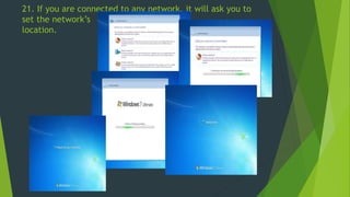 21. If you are connected to any network, it will ask you to
set the network’s
location.
 