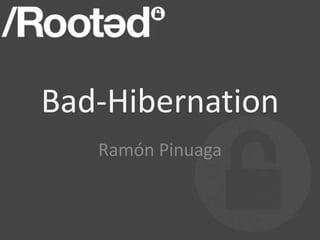 Bad-Hibernation
Ramón Pinuaga
 