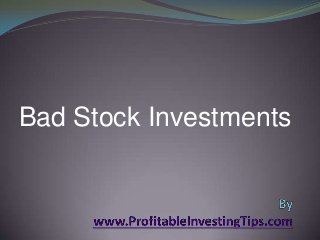 Bad Stock Investments

 