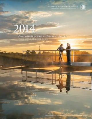 UPPER OCCOQUAN SERVICE AUTHORITY
Regional Water Reclamation System, Centreville, VA
Upper Occoquan Service Authority is officially known as Upper Occoquan Sewage Authority
Comprehensive Annual Financial Report
FISCAL YEAR ENDING JUNE 30, 2014
2014
 