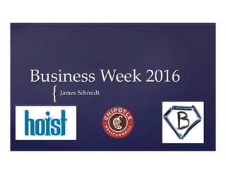 {	
Business  Week  2016	
James  Schmidt	
 