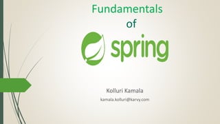 Fundamentals
of
Kolluri Kamala
kamala.kolluri@karvy.com
 