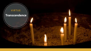 Transcendence
VIR TUE
 