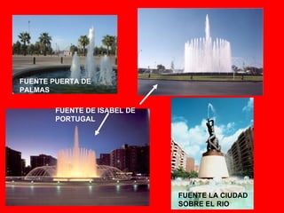 FUENTE DE ISABEL DE PORTUGAL FUENTE LA CIUDAD SOBRE EL RIO FUENTE PUERTA DE PALMAS 