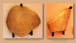 Estela de guerrero. Siglo VII-VI a. C. “El Tejadillo”. Capilla. Badajoz. Estela de guerrero. Siglo VII-VI a. C.
“La Moraleja”. Capilla, Badajoz.
 