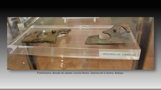 Protohistoria. Bocado de caballo. Cancho Roano. Zalamea de la Serena. Badajoz.
 