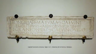 Lápida funeraria romana. Siglo I d. C. Zalamea de la Serena. Badajoz.
 