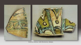 Cerámica islámica. Calle Montesinos. Badajoz.
 