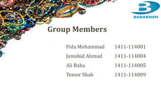 Fida Mohammad 1411-114001
Jamshid Ahmad 1411-114004
Ali Baba 1411-114005
Temor Shah 1411-114009
Group Members
 