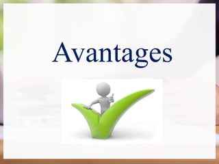 Avantages
 